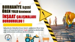 BURHANİYE İLÇESİ ÖREN YOLU ÜZERİNDEKİ İNŞAAT ÇALIŞMALARI DURDURULDU