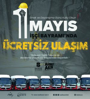 Başkan Akın İşçi Bayramı nda toplu ulaşımı ücretsiz yaptı