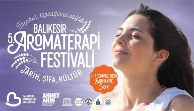 Balıkesir 5 Aromaterapi Festivali 4 7 Temmuz da Burhaniye Ören de