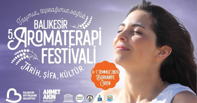  Balıkesir 5 Aromaterapi Festivali 4 7 Temmuz da Burhaniye Ören de