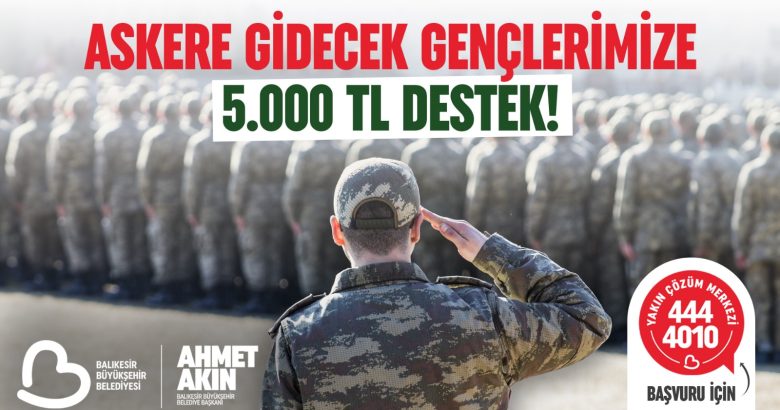  Başkan Akın’dan Askere Gidecek Gençlere 5 Bin TL Destek