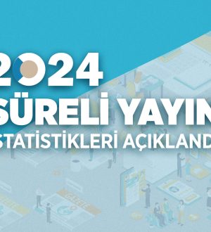 2024 Yılı Süreli Yayın İstatistikleri açıklandı